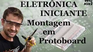 COMO FAZER MONTAGEM EM PROTOBOARD  Eletrônica para Iniciantes 03 [upl. by Norak912]