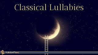 Classical Lullabies  Relaxing Classical Music [upl. by Kellda]