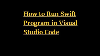 How to Run Swift Program in Visual Studio Code [upl. by Hehre]