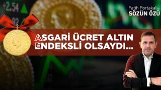 ASGARİ ÜCRET ALTIN ENDEKSLİ OLSAYDI… [upl. by Landers]