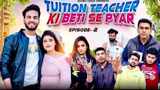 Tution Teacher Ki Beti Se Pyar  Episode 2  Elvish Yadav [upl. by Ahsiled]