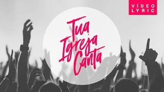 Israel Salazar  Tua Igreja Canta  Lyric Video [upl. by Samp]