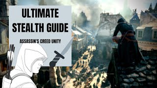 Assassins Creed Unity  The ULTIMATE Stealth Guide Tips amp Tricks [upl. by Odidnac621]