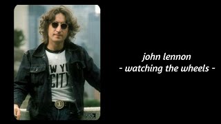 John Lennon  Watching The Wheels Lyrics [upl. by Anairotciv747]