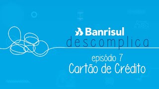 Banrisul Descomplica Cartão de Crédito [upl. by Stag]