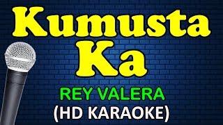 KUMUSTA KA  Rey Valera HD Karaoke [upl. by Zetrok775]