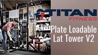 Titan Fitness Plate Loadable Lat Tower V2  Quality at Budget Price  Strongman Garage Gym Review [upl. by Had129]