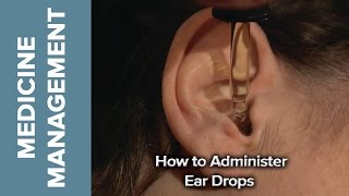 Medicine Management  How to Administer Eardrops [upl. by Rases837]