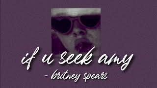 if u seek amy  britney spears slowed  reverb [upl. by Archibold]