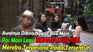 Awalnya Dikira Nggak Bisa Main Pas MAin Lagu MOHABATAIN FULL Mereka Terpesona Pada Tersentuh [upl. by Ancalin]