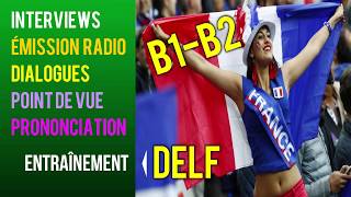 DELF B1B2  Linterview  lémission à la radio Dialogues prononciation [upl. by Hourigan623]