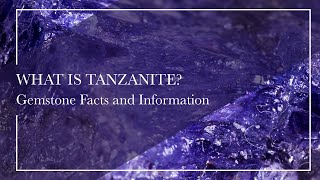 What Is Tanzanite  Gemstone Facts and Information [upl. by Kin]