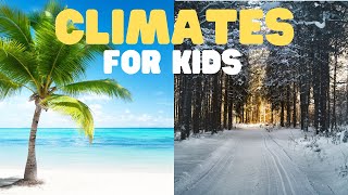 Climates for Kids  Learn about Different Weather and Climate Zones [upl. by Eyahsal]