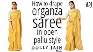 How to wear beautiful organza saree perfectly in open pallu style  Dolly Jain Saree Draping [upl. by Brenan]