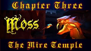 MOSS  Chapter 3  The Mire Temple [upl. by Cerallua831]