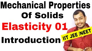 Class 11 chapter 9  MECHANICAL PROPERTIES OF SOLIDS 01 Elasticity  Introduction IIT JEE NEET [upl. by Yllus362]