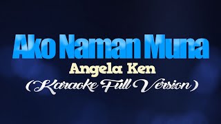 AKO NAMAN MUNA  Angela Ken FULL VERSION CoversPH KARAOKE [upl. by Cooperstein60]