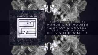 Hands Like Houses  Motion Sickness [upl. by Adnicaj]