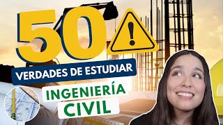 ESTUDIAR INGENIERÍA CIVIL 🏗 50 VERDADES DE ESTUDIAR ING CIVIL [upl. by Balcer]