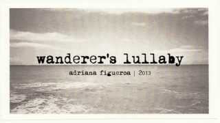 quotWanderers Lullabyquot Original Song Adriana Figueroa [upl. by Keverne]