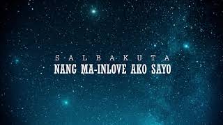 NANG MA INLOVE AKO SAYO  SALBAKUTA LYRICS VID [upl. by Fretwell819]