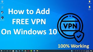 How To Add FREE VPN On Windows 10 [upl. by Nananne]