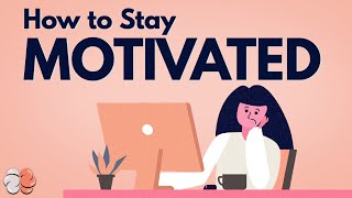 How to Stay Motivated Using Psychology [upl. by Lonergan312]