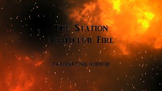 The Station Nightclub Fire  A Short Documentary  Fascinating Horror [upl. by Stubstad]