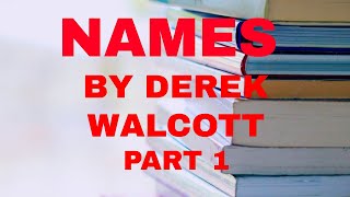 NAMES BY DEREK WALCOTT PART 1 [upl. by Nessi509]