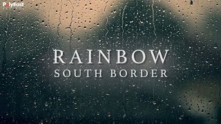 South Border  Rainbow Lyric [upl. by Neehsar]