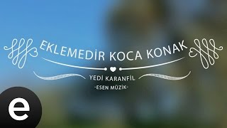 Eklemedir Koca Konak Yedi Karanfil  Esen Müzik [upl. by Madden]