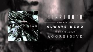 Beartooth  Always Dead Audio [upl. by Lisle]