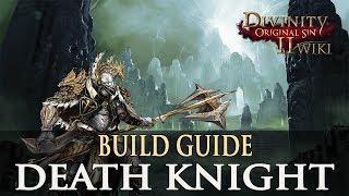 Divinity Original Sin 2 Builds  Death Knight Warrior [upl. by Ahseinar324]