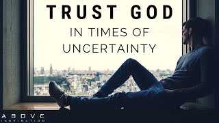 TRUST GOD IN UNCERTAIN TIMES  Hope In Hard Times  Inspirational amp Motivational Video [upl. by Iralam]