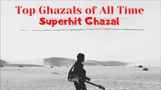 Top Ghazals of All Time  Timeless Classic Ghazals  Ghazal Collection  Superhit Ghazal  Ghazal [upl. by Anivek]