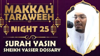 Surah Yasin  Heartfelt Recitation by Sheikh Yasser Dossary  Makkah Taraweeh Night 25 [upl. by Aneelehs]