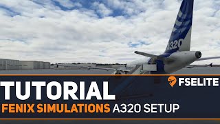 Setting up the Fenix A320 FSElite Tutorial [upl. by Aylsworth]