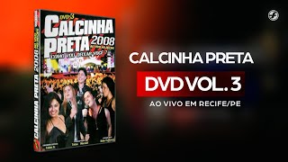 Calcinha Preta  AoVivoEmRecife DVD Completo Vol 3 2008 [upl. by Ihculo]