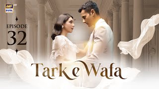 Tark e Wafa Episode 32  8 August 2024 English Subtitles  ARY Digital Drama [upl. by Akired]