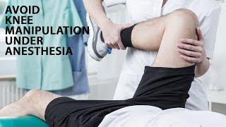 Avoid Knee Manipulation Under Anesthesia [upl. by Rainah]