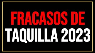 FRACASOS DE TAQUILLA 2023 [upl. by Roman662]