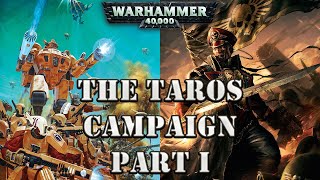 WARHAMMER 40K LORE The Taros Campaign TAU V IMPERIUM Part 1 [upl. by Haraf]