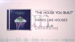 Hands Like Houses  The House You Built [upl. by Mandler]