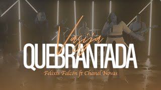 VASIJA QUEBRANTADA  Felixis Falcón ft Chanel Novas VIDEO OFICIAL [upl. by Ahsiki]