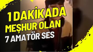 1 dakikada meshur olan 7 amatör ses [upl. by Patrica]