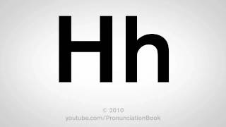 Basic English How to Pronounce the Letter H [upl. by Wehttam]