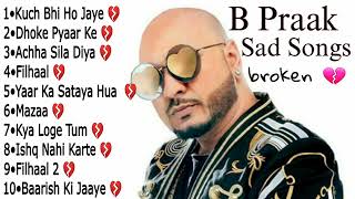 B Praak Sad Song  B Praak Heart Broken Songs  B Praak Best Bollywood Songs 2023 [upl. by Buckie]