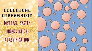 Disperse System  Introduction  Classification  Colloidal Dispersion [upl. by Yellah]