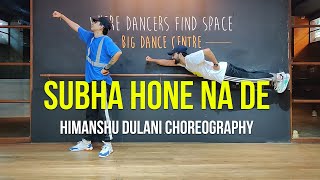 Subha Hone Na De  Desi Boyz  Himanshu Dulani Dance Choreography [upl. by Betthel]