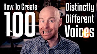 How To Create 100 Distinctly Different Voices [upl. by Henryk]